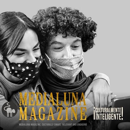 Medialuna Magazine, contenido relevante y culturalmente inteligente, para los ciudadanos del mundo! 